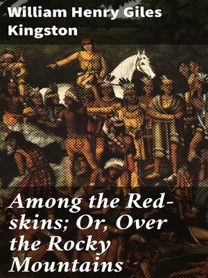 cover image of Among the Red-skins; Or, Over the Rocky Mountains